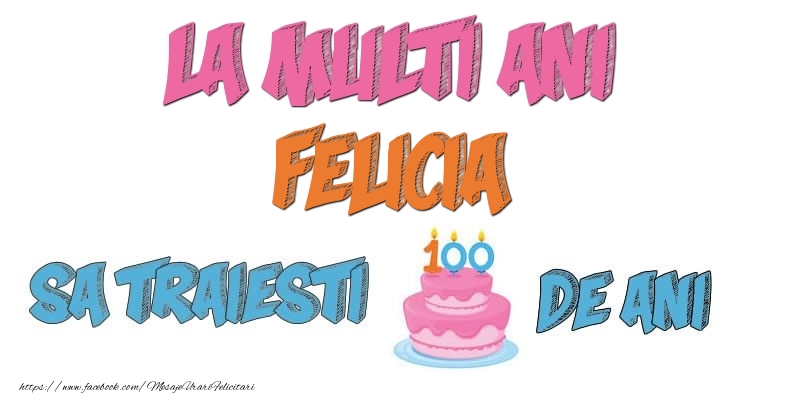 Felicitari de zi de nastere - Tort | La multi ani, Felicia! Sa traiesti 100 de ani!