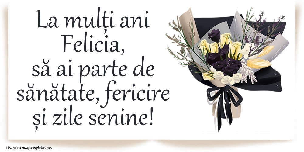 Felicitari de zi de nastere - Buchete De Flori | La mulți ani Felicia, să ai parte de sănătate, fericire și zile senine!