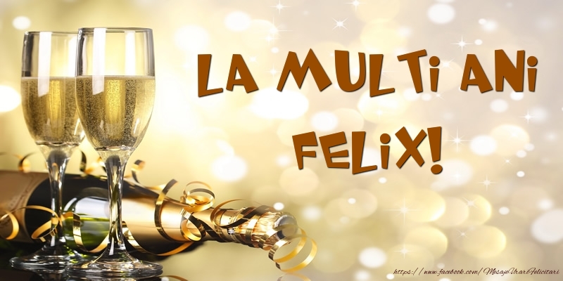 Felicitari de zi de nastere -  Sampanie - La multi ani, Felix!