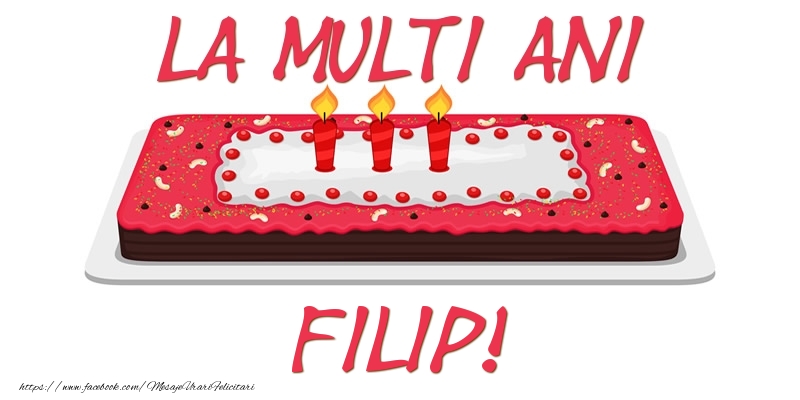 Felicitari de zi de nastere -  Tort La multi ani Filip!