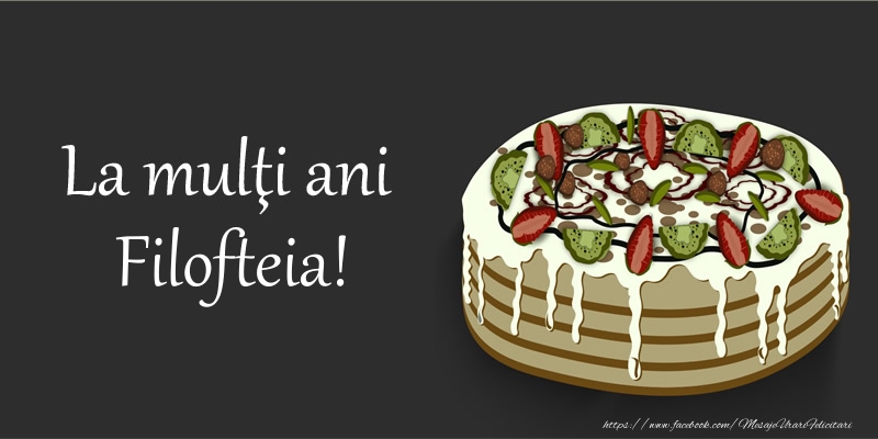 Felicitari de zi de nastere - Tort | La mulţi ani, Filofteia!