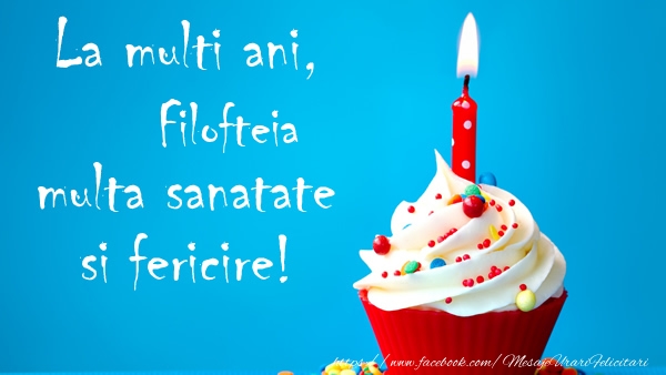 Felicitari de zi de nastere - Tort | La multi ani Filofteia, multa sanatate si fericire!