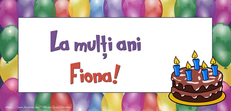 Felicitari de zi de nastere - Baloane & Tort | La mulți ani, Fiona!