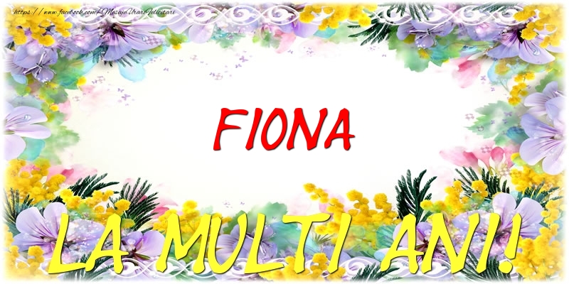 Felicitari de zi de nastere - Flori | Fiona La multi ani!