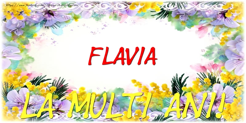 Felicitari de zi de nastere - Flori | Flavia La multi ani!
