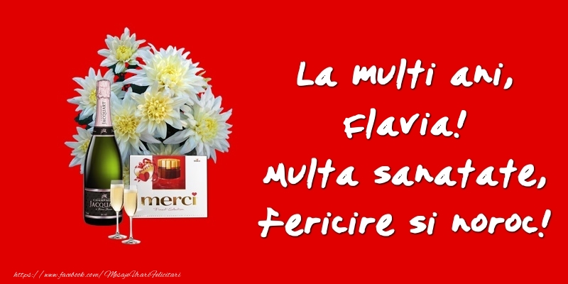 Felicitari de zi de nastere - Flori & Sampanie | La multi ani, Flavia! Multa sanatate, fericire si noroc!