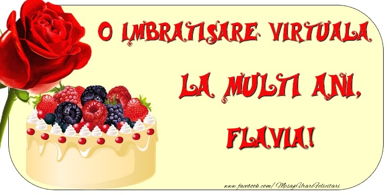 Felicitari de zi de nastere - Tort & Trandafiri | O imbratisare virtuala si la multi ani, Flavia