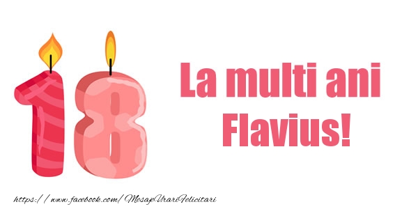 Felicitari de zi de nastere -  La multi ani Flavius! 18 ani