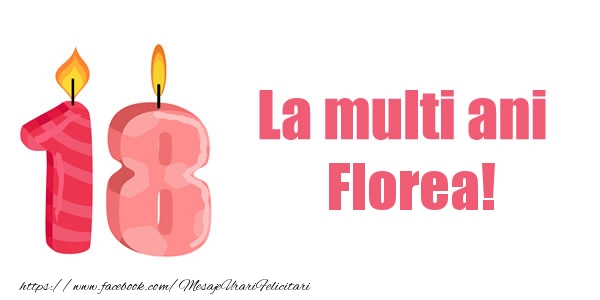 Felicitari de zi de nastere -  La multi ani Florea! 18 ani