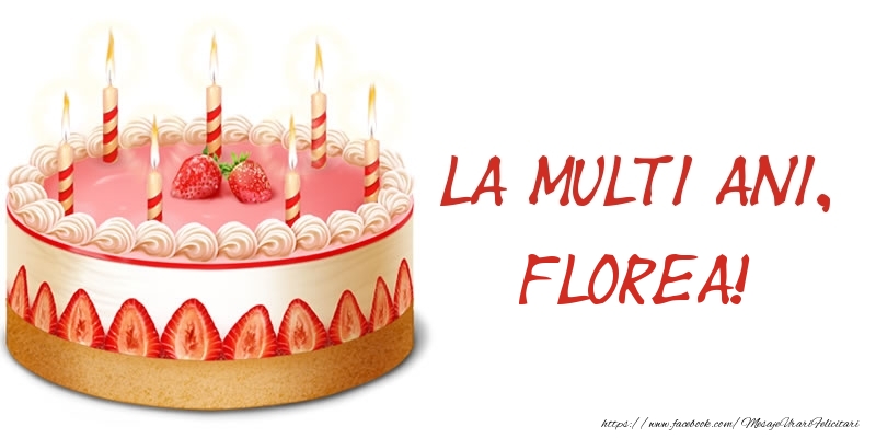 Felicitari de zi de nastere -  La multi ani, Florea! Tort