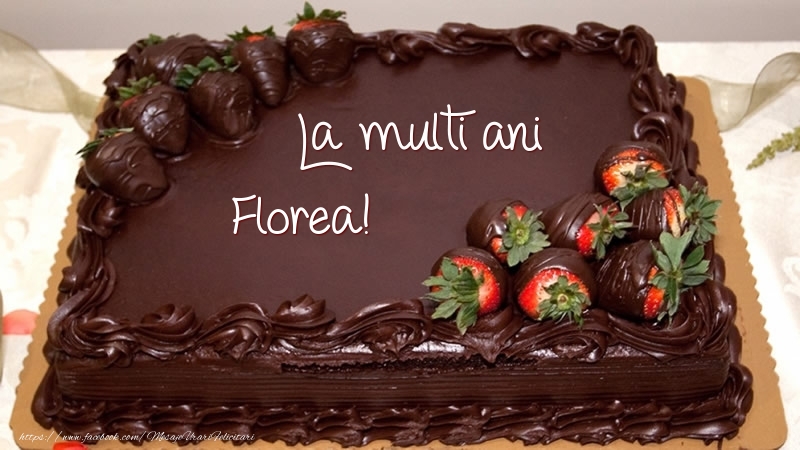  Felicitari de zi de nastere -  La multi ani, Florea! - Tort