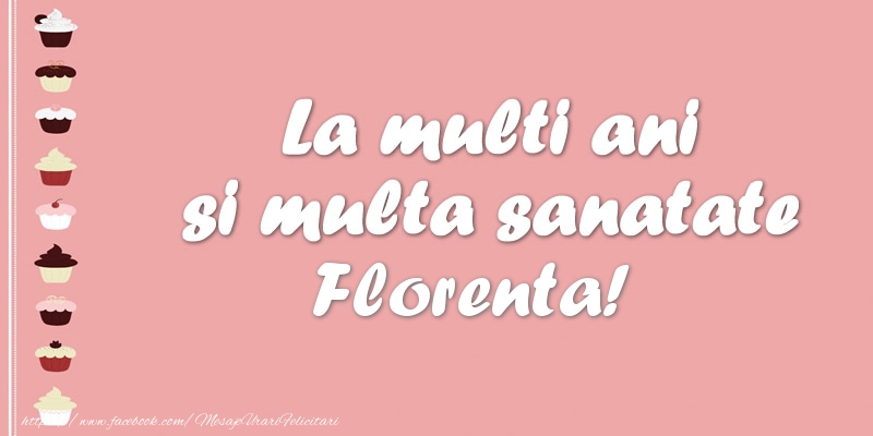 Felicitari de zi de nastere - La multi ani si multa sanatate Florenta!