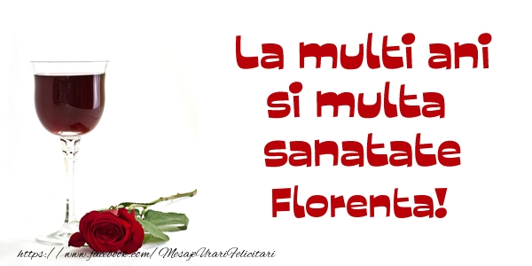 Felicitari de zi de nastere - Trandafiri | La multi ani si multa sanatate Florenta!