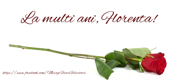 Felicitari de zi de nastere - Flori & Trandafiri | La multi ani, Florenta!