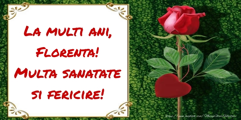 Felicitari de zi de nastere - Flori & Trandafiri | La multi ani, Multa sanatate si fericire! Florenta