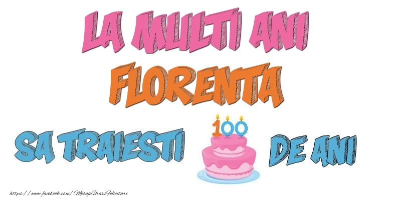 Felicitari de zi de nastere - La multi ani, Florenta! Sa traiesti 100 de ani!