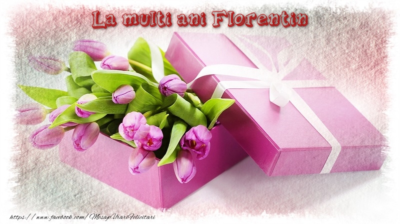 Felicitari de zi de nastere - Cadou & Lalele | La multi ani Florentin