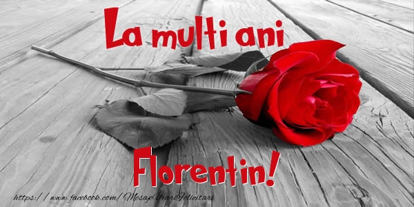 Felicitari de zi de nastere - Flori & Trandafiri | La multi ani Florentin!