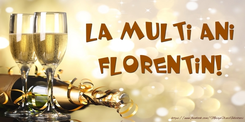 Felicitari de zi de nastere -  Sampanie - La multi ani, Florentin!