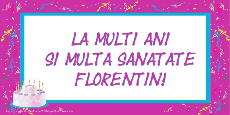Felicitari de zi de nastere - La multi ani si multa sanatate Florentin!
