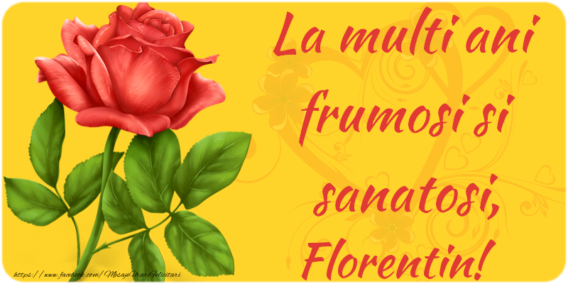 Felicitari de zi de nastere - Flori | La multi ani fericiti si sanatosi, Florentin