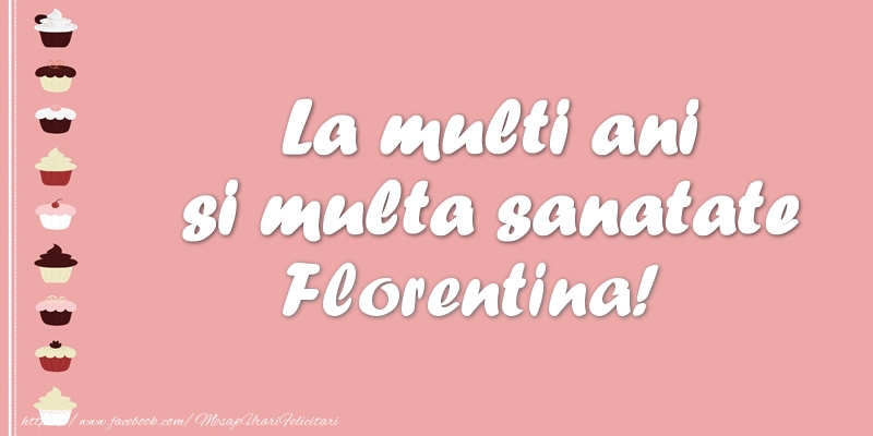 Felicitari de zi de nastere - La multi ani si multa sanatate Florentina!