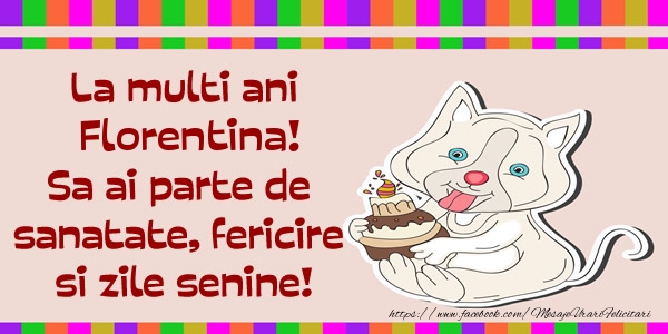 Felicitari de zi de nastere - Animație & Tort | La multi ani Florentina! Sa ai parte de sanatate, fericire si zile senine.