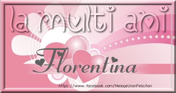 Felicitari de zi de nastere - ❤️❤️❤️ Inimioare | La multi ani Florentina