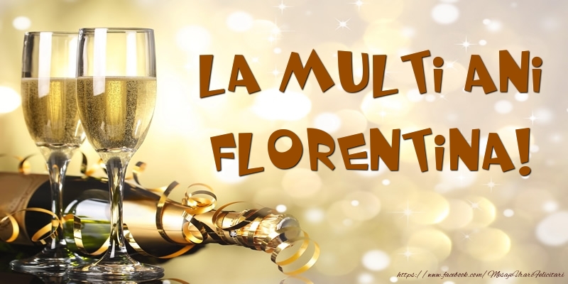 Felicitari de zi de nastere -  Sampanie - La multi ani, Florentina!