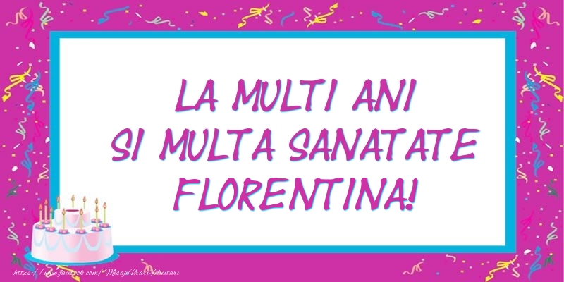 Felicitari de zi de nastere - Tort | La multi ani si multa sanatate Florentina!
