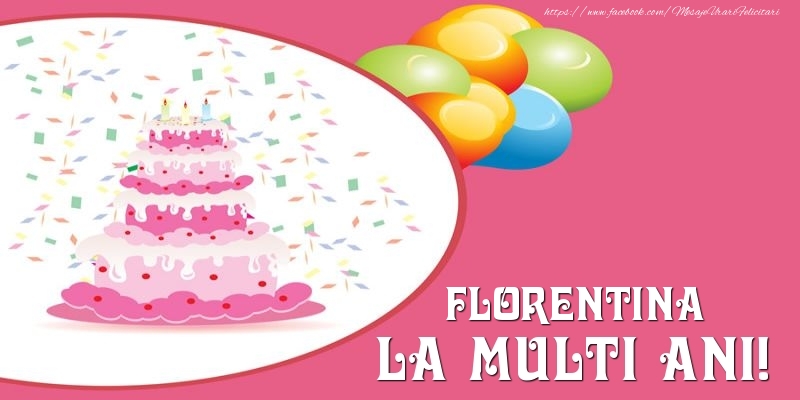 Felicitari de zi de nastere -  Tort pentru Florentina La multi ani!