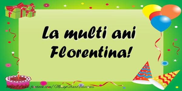 Felicitari de zi de nastere - Baloane & Confetti | La multi ani Florentina!