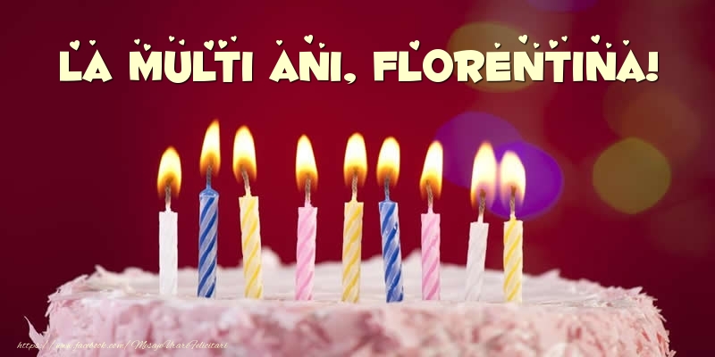 Felicitari de zi de nastere -  Tort - La multi ani, Florentina!