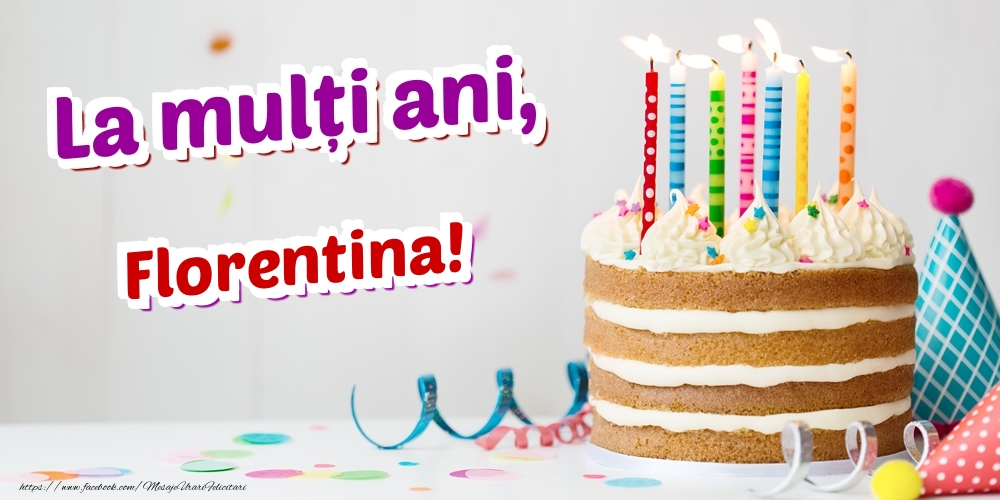 Felicitari de zi de nastere - Tort | La mulți ani, Florentina