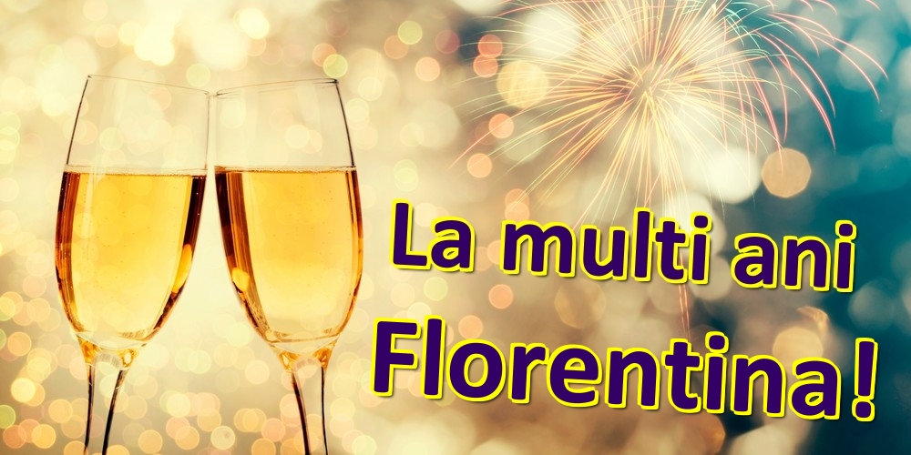 Felicitari de zi de nastere - Sampanie | La multi ani Florentina!