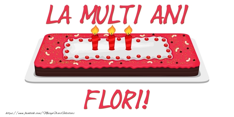 Felicitari de zi de nastere -  Tort La multi ani Flori!
