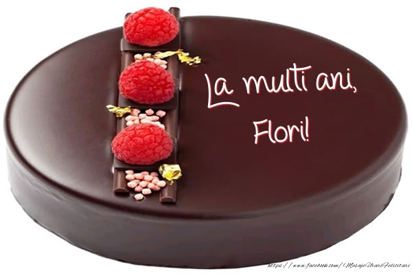 Felicitari de zi de nastere -  La multi ani, Flori! - Tort