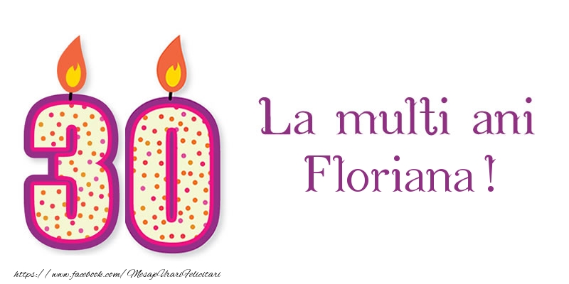 Felicitari de zi de nastere - La multi ani Floriana! 30 de ani