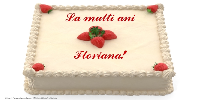  Felicitari de zi de nastere -  Tort cu capsuni - La multi ani Floriana!