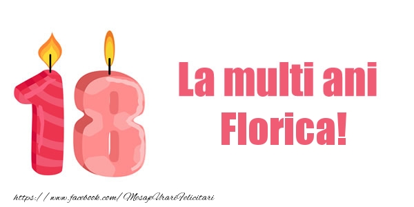 Felicitari de zi de nastere -  La multi ani Florica! 18 ani