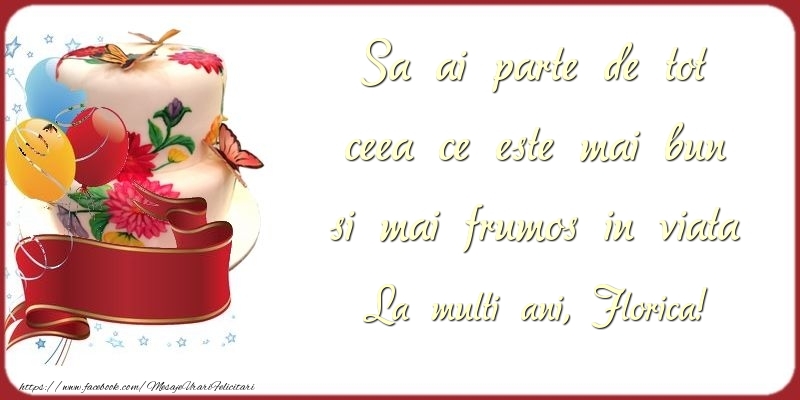 Felicitari de zi de nastere - Baloane & Tort | Sa ai parte de tot ceea ce este mai bun si mai frumos in viata Florica