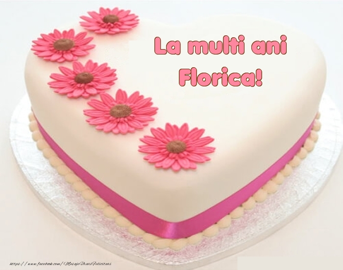 Felicitari de zi de nastere -  La multi ani Florica! - Tort