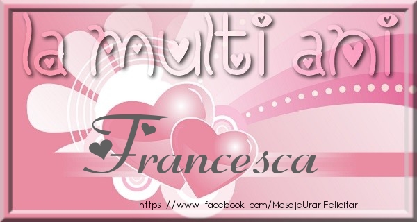 Felicitari de zi de nastere - La multi ani Francesca