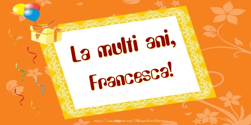Felicitari de zi de nastere - Baloane & Cadou | La multi ani, Francesca!