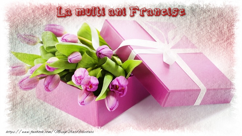 Felicitari de zi de nastere - Cadou & Lalele | La multi ani Francisc