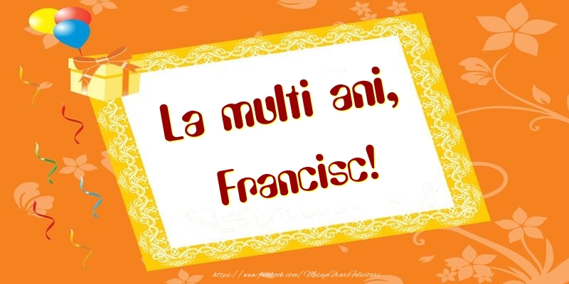 Felicitari de zi de nastere - Baloane & Cadou | La multi ani, Francisc!