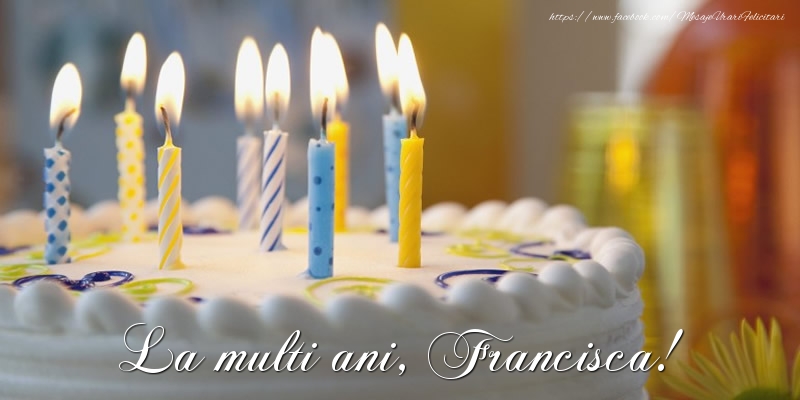 Felicitari de zi de nastere - Tort | La multi ani, Francisca!