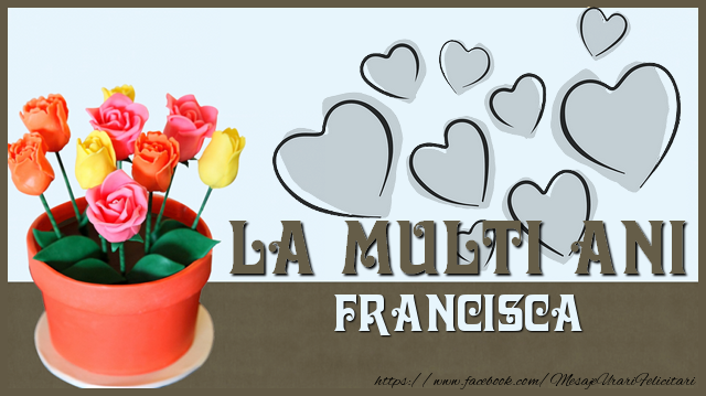 Felicitari de zi de nastere - ❤️❤️❤️ Inimioare & Trandafiri | La multi ani Francisca