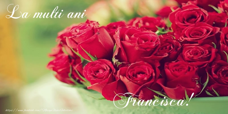 Felicitari de zi de nastere - La multi ani Francisca!