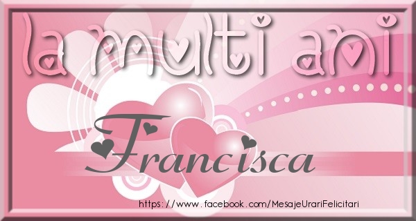 Felicitari de zi de nastere - ❤️❤️❤️ Inimioare | La multi ani Francisca